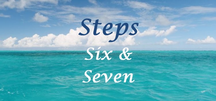 Steps Six & Seven
